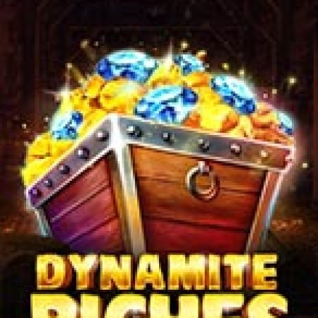 Chơi Kho Báu Nổ Tung – Dynamite Riches Slot Miễn Phí: Tận Hưởng Khoảnh Khắc Vui Nhộn