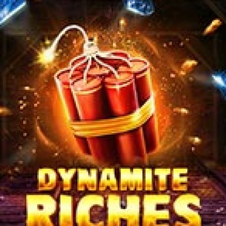 Trải Nghiệm Siêu Hấp Dẫn Cùng Kho Báu Nổ Tung – Megaways – Dynamite Riches Megaways Slot