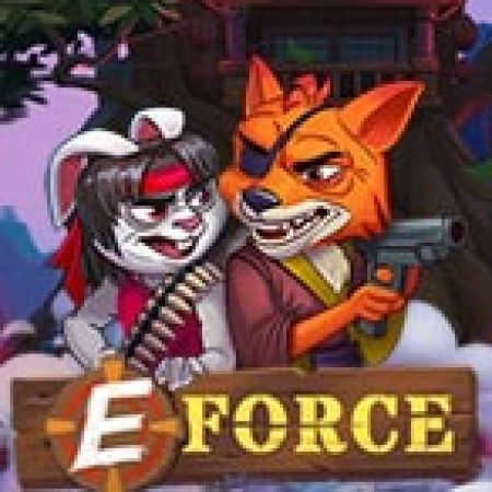 Trải Nghiệm Siêu Hấp Dẫn Cùng E-Force Slot