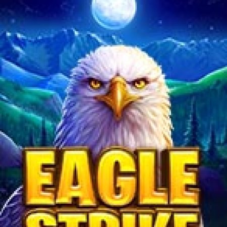 Vòng Quay Ma Thuật Của Eagle Strike Slot: Chơi Thử Miễn Phí Ngay