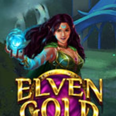 Chơi Phù Thủy Elven Gold – Elven Gold Slot Miễn Phí: Tận Hưởng Khoảnh Khắc Vui Nhộn