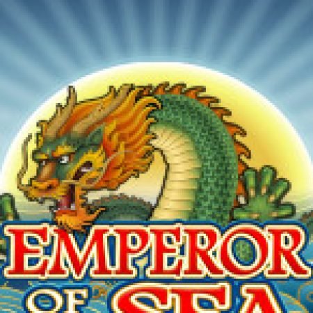 Trải Nghiệm Siêu Hấp Dẫn Cùng Đế Chế Dưới Biển – Emperor of the Sea Slot