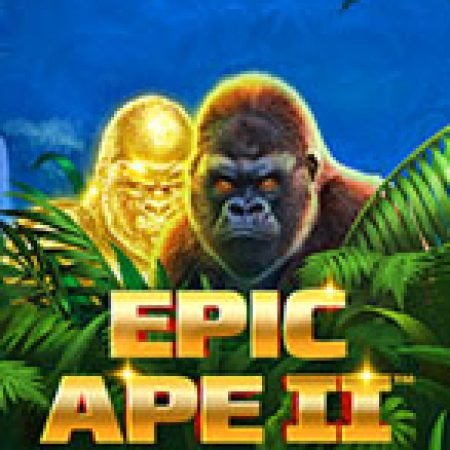 Hướng Dẫn Chơi Epic Ape II Jackpot Blitz Slot Cho Người Mới Bắt Đầu