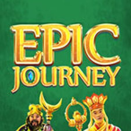 Chơi Hành Trình Sử Thi – Epic Journey Slot Miễn Phí: Tận Hưởng Khoảnh Khắc Vui Nhộn