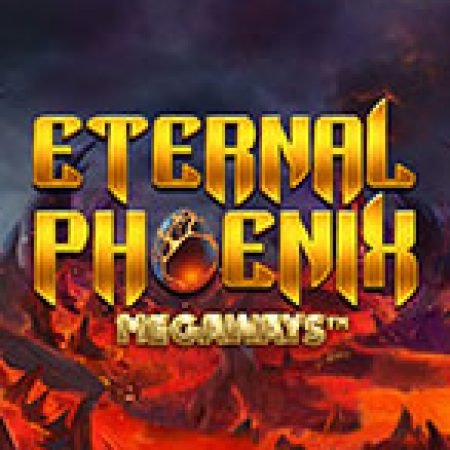 Eternal Phoenix Megaways Slot – Trò Chơi Slot Dành Cho Cả Gia Đình