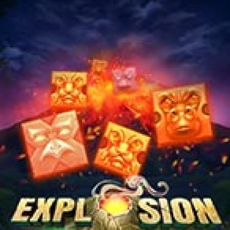 Trải Nghiệm Siêu Hấp Dẫn Cùng Explosion Slot