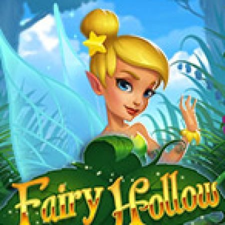 Hướng Dẫn Chơi Fairy Hollow Slot Cho Người Mới Bắt Đầu