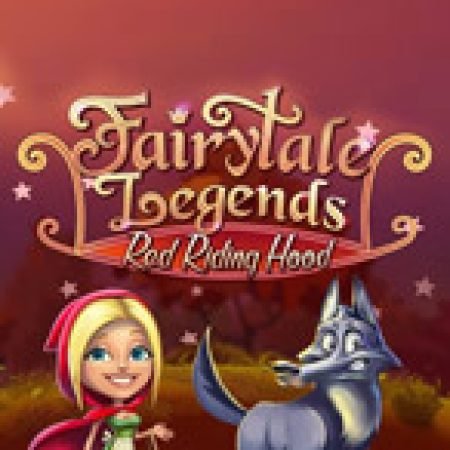 Trải Nghiệm Siêu Hấp Dẫn Cùng Cô Bé Quàng Khăn Đỏ – Fairytale Legends: Red Riding Hood Slot