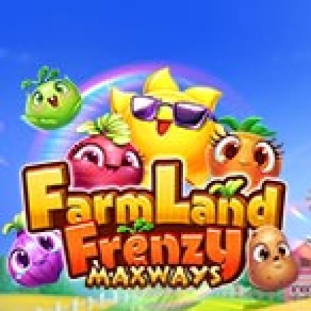 Vòng Quay Ma Thuật Của Farmland Frenzy Maxways Slot: Chơi Thử Miễn Phí Ngay