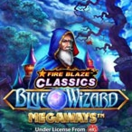 Hướng Dẫn Chơi Fire Blaze: Blue Wizard Megaways Slot Cho Người Mới Bắt Đầu