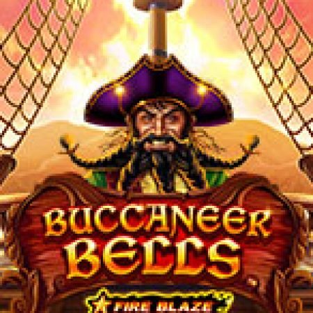 Trải Nghiệm Siêu Hấp Dẫn Cùng Fire Blaze Golden: Buccaneer Bells Slot