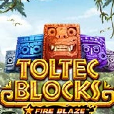 Fire Blaze: Toltec Blocks™ Slot – Trò Chơi Slot Dành Cho Cả Gia Đình