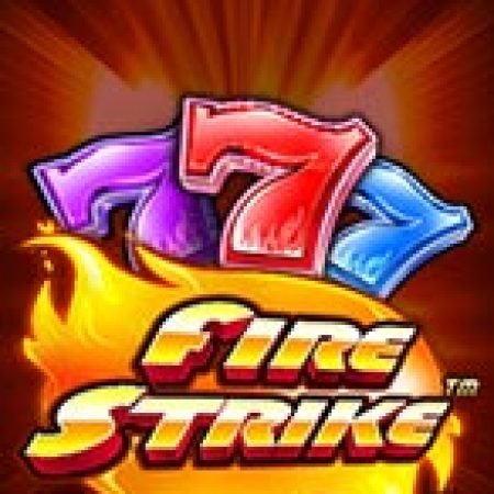 Vòng Quay Ma Thuật Của Vòng Quay Rực Cháy – Fire Strike Slot: Chơi Thử Miễn Phí Ngay