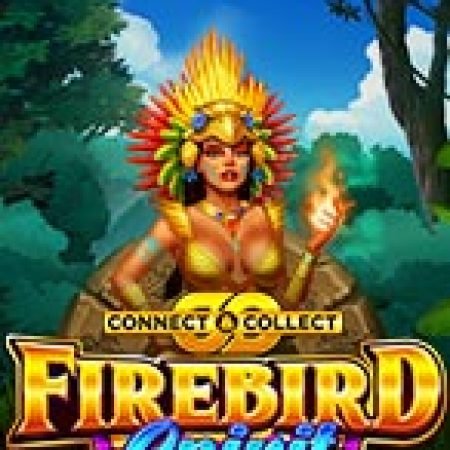 Ngọn Lửa Thiêng Và Nữ Tù Trưởng – Firebird Spirit – Connect & Collect Slot – Trò Chơi Slot Dành Cho Cả Gia Đình