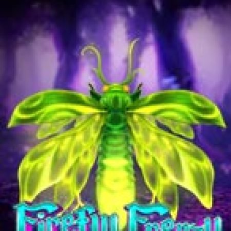 Vòng Quay Ma Thuật Của Đom Đóm J97 – Firefly Frenzy Slot: Chơi Thử Miễn Phí Ngay