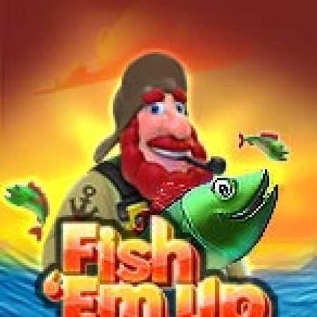 Chơi Fish ‘Em Up Slot Miễn Phí: Tận Hưởng Khoảnh Khắc Vui Nhộn