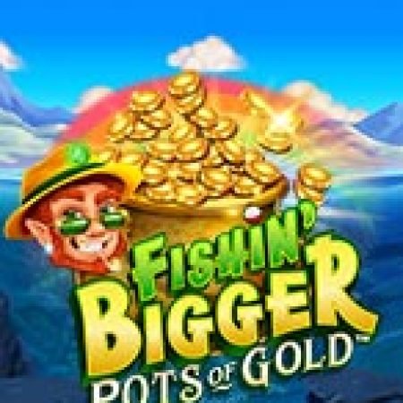 Hướng Dẫn Chơi Thần Lùn Đi Câu – Fishin’ Bigger Pots of Gold Slot Cho Người Mới Bắt Đầu