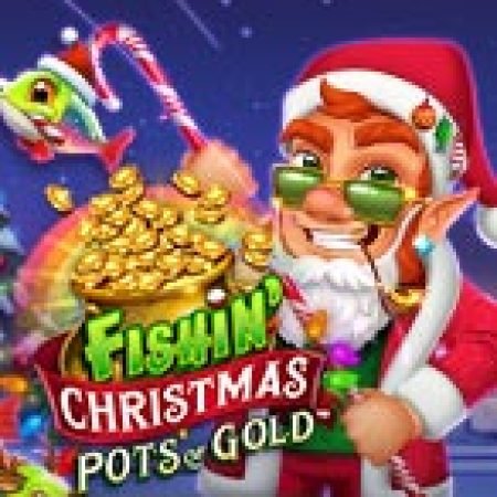 Thần Lùn Đón Noel – Fishin’ Christmas Pots of Gold Slot: Vòng Quay May Mắn Mang Lại Vận May Cho Bạn