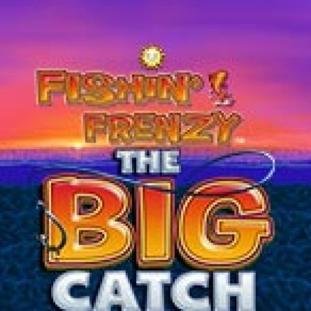 Vòng Quay Ma Thuật Của Fishin’ Frenzy The Big Catch Megaways Slot: Chơi Thử Miễn Phí Ngay