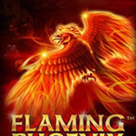 Trải Nghiệm Siêu Hấp Dẫn Cùng Flaming Phoenix Slot