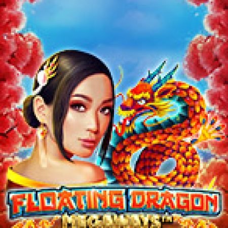 Vòng Quay Ma Thuật Của Đua Thuyền Ngày Xuân – Floating Dragon Megaways Slot: Chơi Thử Miễn Phí Ngay