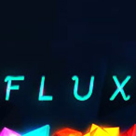 Hướng Dẫn Chơi Flux Slot Cho Người Mới Bắt Đầu