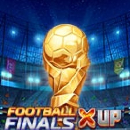 Chung Kết Trong Mơ X UP – Football Finals X UP Slot – Trò Chơi Slot Dành Cho Cả Gia Đình