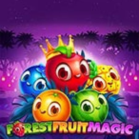 Chơi Forest Fruit Magic Slot Miễn Phí: Tận Hưởng Khoảnh Khắc Vui Nhộn