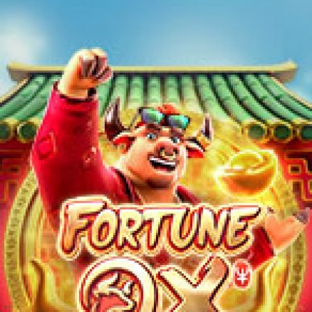 Chơi Vận May Tân Sửu – Fortune Ox Slot Miễn Phí: Tận Hưởng Khoảnh Khắc Vui Nhộn