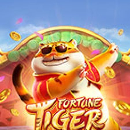 Chơi Nhâm Dần Tài Lộc – Fortune Tiger Slot Miễn Phí: Tận Hưởng Khoảnh Khắc Vui Nhộn