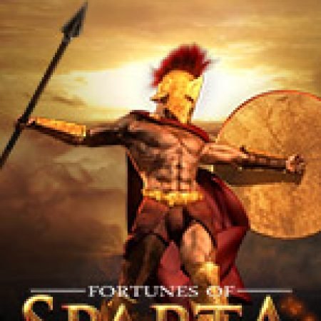 Trải Nghiệm Siêu Hấp Dẫn Cùng Fortunes of Sparta Slot