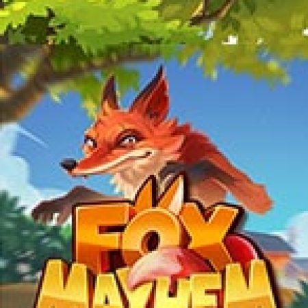 Trải Nghiệm Siêu Hấp Dẫn Cùng Chú Cáo Mayhem – Fox Mayhem Slot