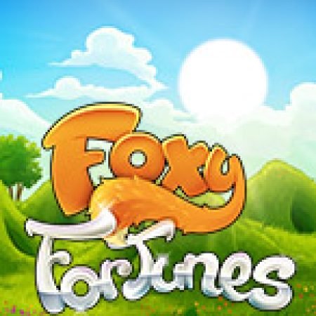 Vòng Quay Ma Thuật Của Foxy Fortunes Slot: Chơi Thử Miễn Phí Ngay