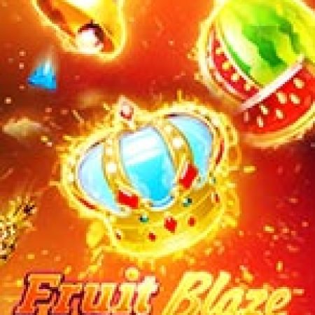 Chơi Trái Cây Quyết Chiến – Fruit Blaze Slot Miễn Phí: Tận Hưởng Khoảnh Khắc Vui Nhộn