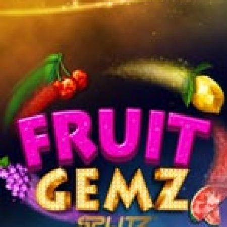 Trải Nghiệm Siêu Hấp Dẫn Cùng Fruit Gemz Splitz Slot