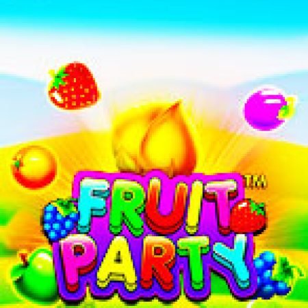 Chơi Đại Tiệc Trái Cây – Fruit Party Slot Miễn Phí: Tận Hưởng Khoảnh Khắc Vui Nhộn