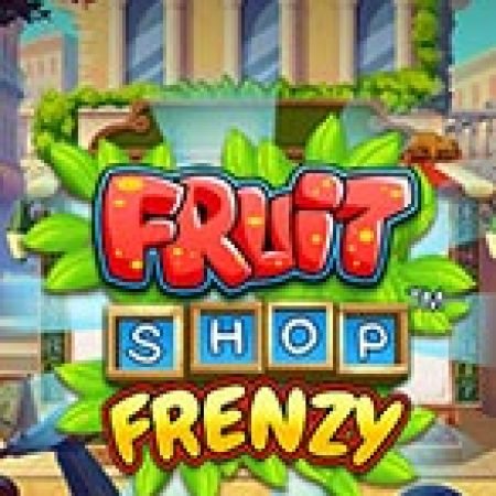 Tiệm Trái Cây Kỳ Bí – Fruit Shop Frenzy Slot: Vòng Quay May Mắn Mang Lại Vận May Cho Bạn