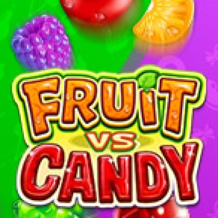 Trải Nghiệm Siêu Hấp Dẫn Cùng Fruit Vs Candy Slot