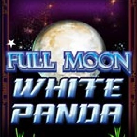 Full Moon: White Panda™ Slot – Trò Chơi Slot Dành Cho Cả Gia Đình