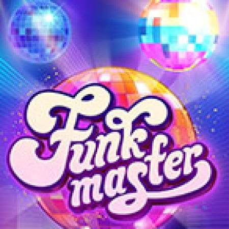 Sàn Đấu May Mắn – Funk Master Slot – Trò Chơi Slot Dành Cho Cả Gia Đình