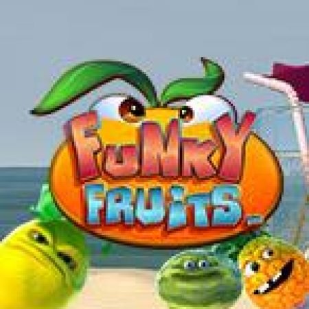 Chơi Funky Fruits Slot Miễn Phí: Tận Hưởng Khoảnh Khắc Vui Nhộn