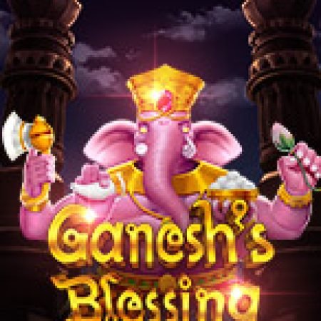 Chơi Ganesh’s Blessing Slot Miễn Phí: Tận Hưởng Khoảnh Khắc Vui Nhộn