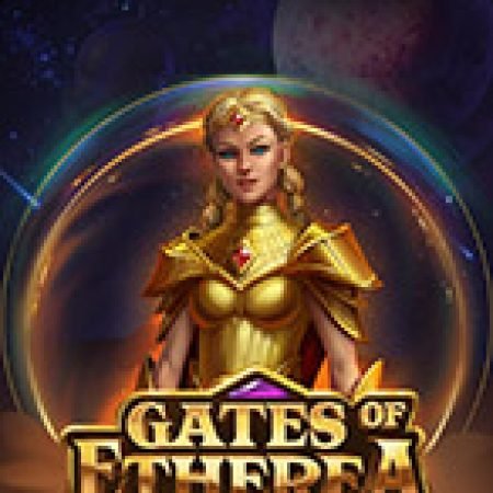 Chơi Gates of Etherea Slot Miễn Phí: Tận Hưởng Khoảnh Khắc Vui Nhộn