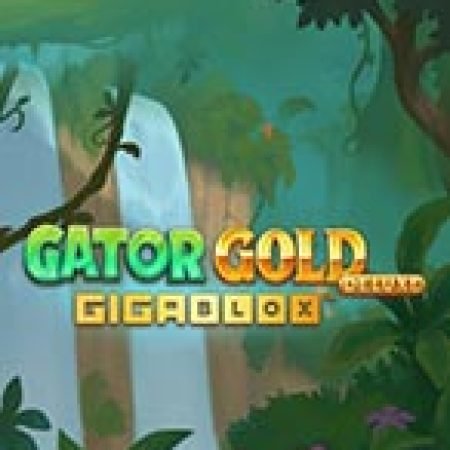 Gator Gold Deluxe Gigablox Slot – Trò Chơi Slot Dành Cho Cả Gia Đình