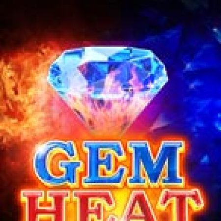 Chơi Gem Heat (High Roller) Slot Miễn Phí: Tận Hưởng Khoảnh Khắc Vui Nhộn