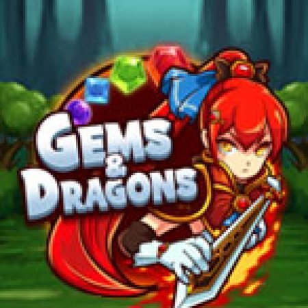 Ngọc & Rồng Thiêng – Gems & Dragons Slot – Trò Chơi Slot Dành Cho Cả Gia Đình