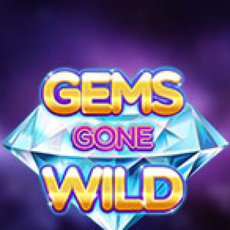 Cuộc Chiến Đá Quý – Gems Gone Wild Slot – Trò Chơi Slot Dành Cho Cả Gia Đình