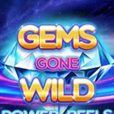 Chơi Cuộc Chiến Đá Quý Power Reels – Gems Gone Wild Power Reels Slot Miễn Phí: Tận Hưởng Khoảnh Khắc Vui Nhộn