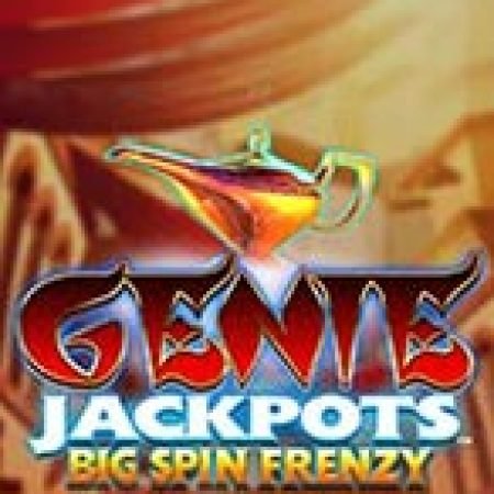 Chơi Genie Jackpots: Big Spin Frenzy Slot Miễn Phí: Tận Hưởng Khoảnh Khắc Vui Nhộn