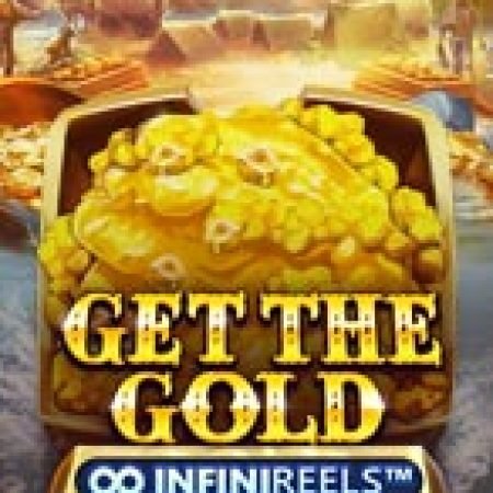 Săn Vàng – InfiniReels – Get The Gold InfiniReels Slot – Trò Chơi Slot Dành Cho Cả Gia Đình